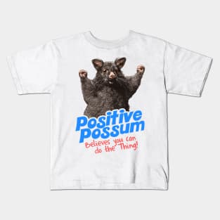 Positive Possum Believes You Can Do The Thing! Kids T-Shirt